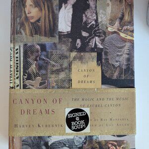 Signed! CANYON OF DREAMS: THE MAGIC AND THE MUSIC OF LAUREL CANYON By H.Kubernik